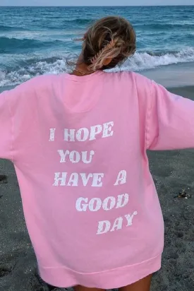 SXV  'I HOPE YOU HAVE A GOOD DAY’ Printed Cool Aesthetic Sweatshirt Hoodie